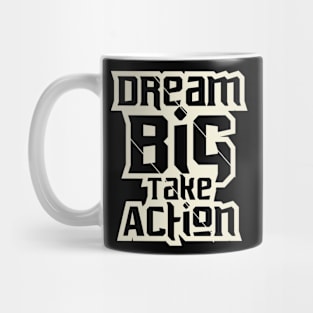 Dream Big Take Action Motivation Mug